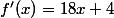  f'(x)=18x+4